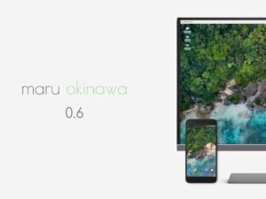 让移动设备与显示器相连充当 PC 的 Android 发行版 Maru 发布 0.6 版